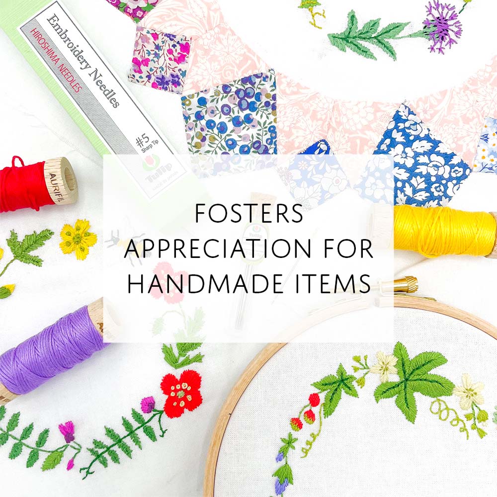 fosters appreciation for handmade items
